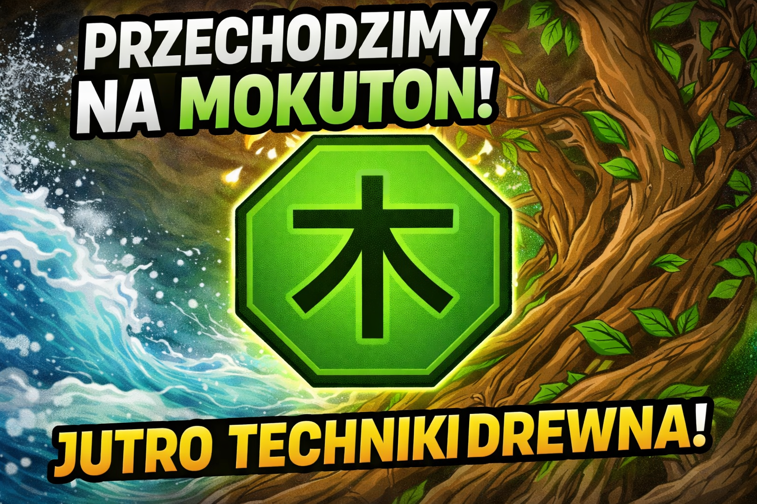 Enough Suiton for now - we're jumping into Mokuton!